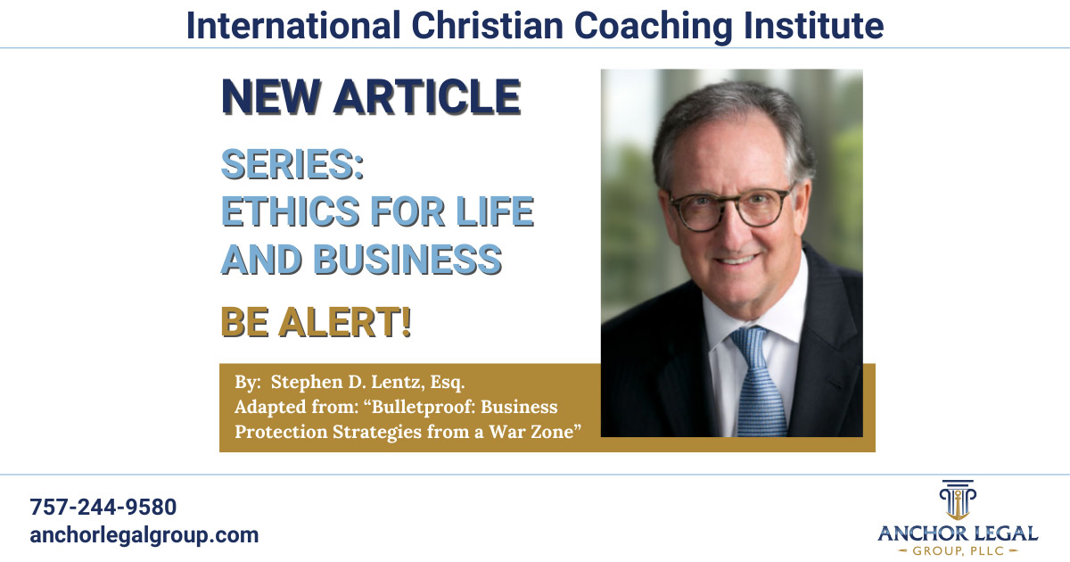 “Be Alert!” is Next Up in the Ethics for Life and Business Series at ICCI, by Anchor Legal’s Steve Lentz